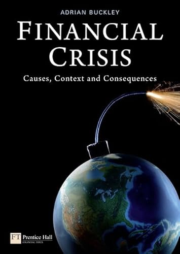 9780273735113: Financial Crisis: Causes, Context and Consequences