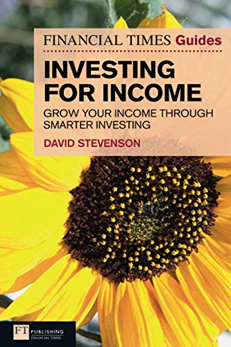 9780273735656: FINANCIAL TIMES Guides INVESTING FOR INCOME: Grow Your Income Through Smarter Investing (Financial Times Guides) (The FT Guides)