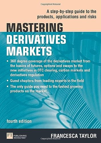 Beispielbild fr Mastering Derivatives Markets: A Step-by-Step Guide to the Products, Applications and Risks (The Mastering Series) zum Verkauf von Irish Booksellers