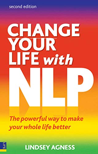 Imagen de archivo de Change Your Life with NLP: The Powerful Way to Make Your Whole Life Better a la venta por Greener Books