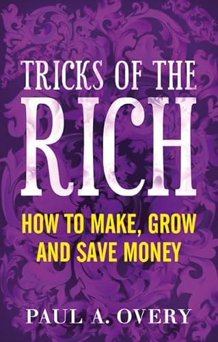 Beispielbild fr Tricks of the Rich : How to Make, Grow and Save Money zum Verkauf von Better World Books