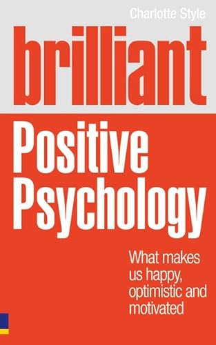 Stock image for Brilliant Positive Psychology: What Makes Us Happy, Optimistic and Motivated for sale by SecondSale
