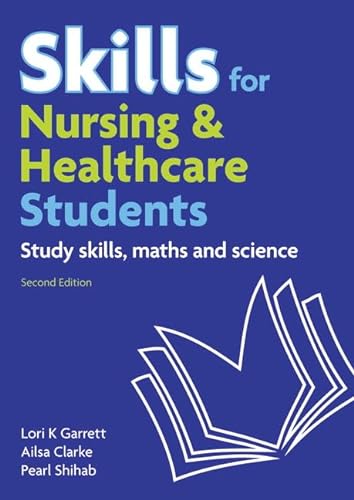 Imagen de archivo de Skills for Nursing and Healthcare Students: study skills, maths and science a la venta por Cambridge Rare Books