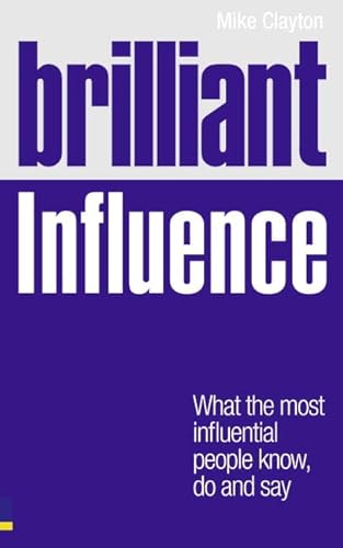 Stock image for Brilliant Influence: What the Most Influential People Know, Do and Say for sale by Decluttr