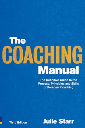 9780273740582: The Coaching Manual: The Definitive Guide to The Process, Principles and Skills of Personal Coaching