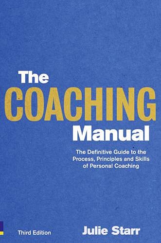 9780273740582: The Coaching Manual: The Definitive Guide to The Process, Principles and Skills of Personal Coaching
