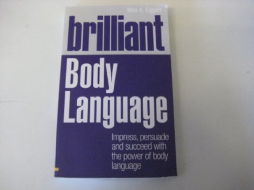 Imagen de archivo de Brilliant Body Language: Impress, Persuade and Succeed with the Power of Body Language a la venta por WorldofBooks