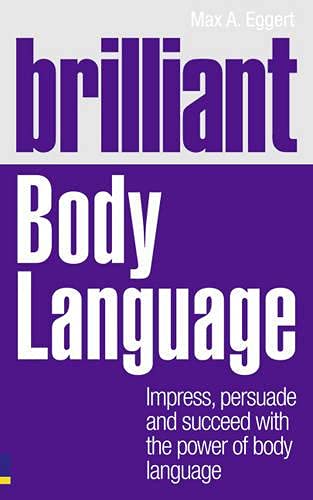 Stock image for Brilliant Body Language: Impress, Persuade and Succeed With the Power of Body Language for sale by MusicMagpie