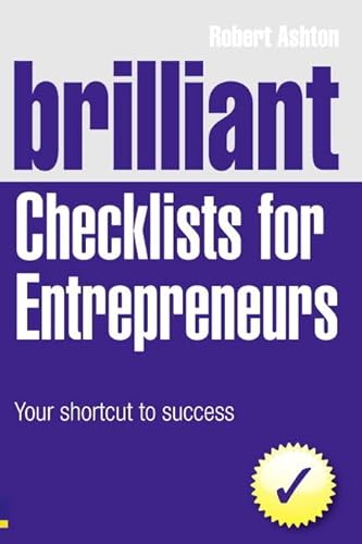 Brilliant Checklists for Entrepreneurs: Your Shortcut to Success (Brilliant Business) (9780273740803) by Ashton, Robert