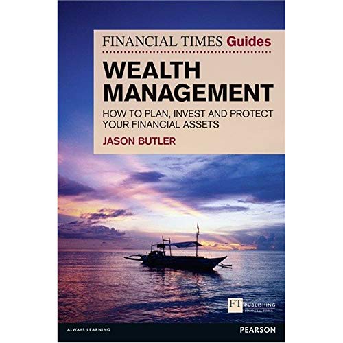 9780273742999: FT Guide to Wealth Management: How to Plan, Invest and Protect Your Financial Assets (The FT Guides)