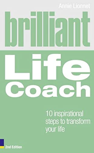 Stock image for Brilliant Life Coach: 10 Inspirational Steps to Transform Your Life (Brilliant Lifeskills) for sale by WorldofBooks