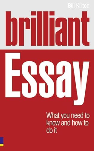 Stock image for Brilliant Essay:What you need to know and how to do it for sale by WorldofBooks