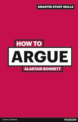 9780273743859: How to Argue