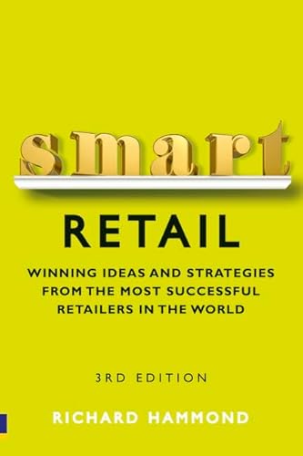 Beispielbild fr Smart Retail: Practical Winning Ideas and Strategies from the Most Successful Retailers in the World zum Verkauf von WorldofBooks