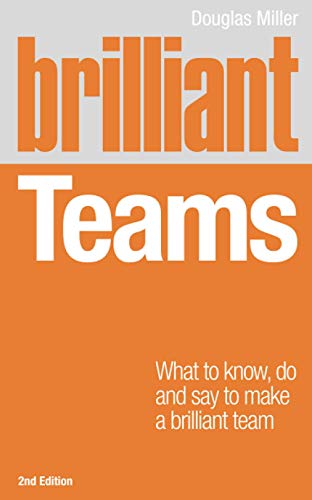 Imagen de archivo de Brilliant Teams : What to Know, Do and Say to Make a Brilliant Team a la venta por Better World Books