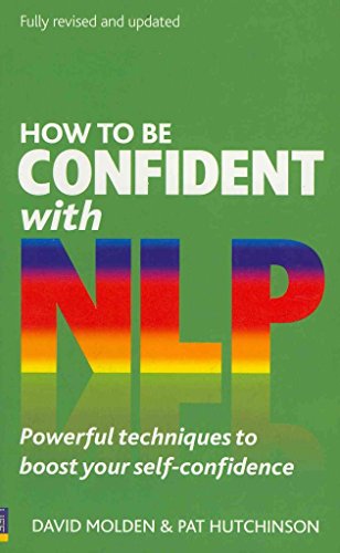 Stock image for How to Be Confident with NLP : Powerful Techniques to Boost Your Self-Confidence for sale by Better World Books Ltd