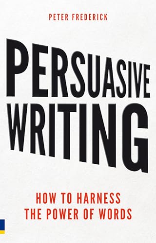 Persuasive Writing: How to harness the power of words (9780273746133) by Peter Frederick