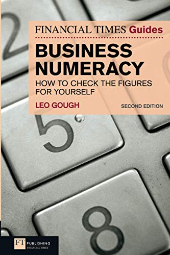 Beispielbild fr FT Guide to Business Numeracy: How to Check the Figures for Yourself (2nd Edition) (The FT Guides) zum Verkauf von WorldofBooks