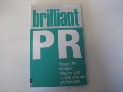 Imagen de archivo de Brilliant PR: Create a PR Sensation, Whatever Your Budget, Whatever Your Business a la venta por ThriftBooks-Dallas