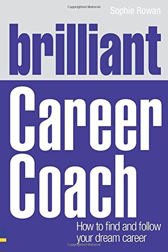 Beispielbild fr Brilliant Career Coach: How to find and follow your dream career (Brilliant Business) zum Verkauf von WorldofBooks