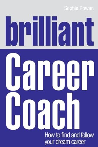 9780273750147: Brilliant Career Coach: How to find and follow your dream career (Brilliant Business)