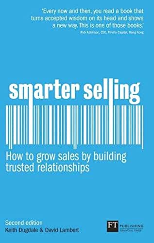 9780273750444: Smarter Selling: How to grow sales by building trusted relationships