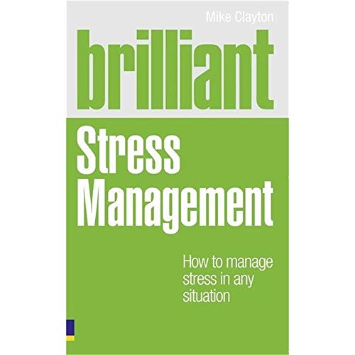 Stock image for Brilliant Stress Management: How to manage stress in any situation (Brilliant Lifeskills) for sale by AwesomeBooks