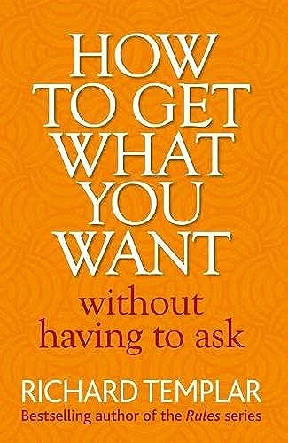 Beispielbild fr How to Get What You Want Without Having to Ask zum Verkauf von ThriftBooks-Dallas