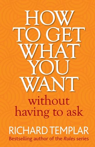 9780273751007: How to Get What You Want Without Having To Ask