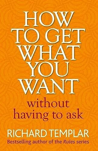 Stock image for How to Get What You Want Without Having to Ask for sale by ThriftBooks-Dallas