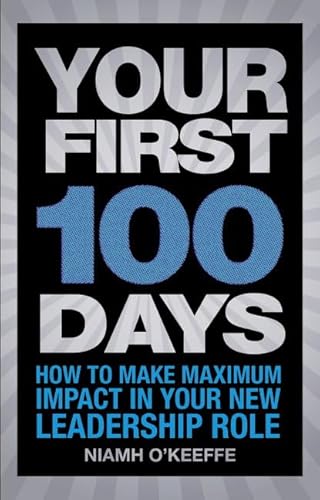 Stock image for Your First 100 Days: How to Make Maximum Impact in Your New Leadership Role (Financial Times (Prentice Hall)) for sale by SecondSale