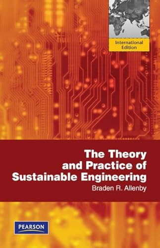 Imagen de archivo de The Theory and Practice of Sustainable Engineering. Braden R. Allenby a la venta por dsmbooks