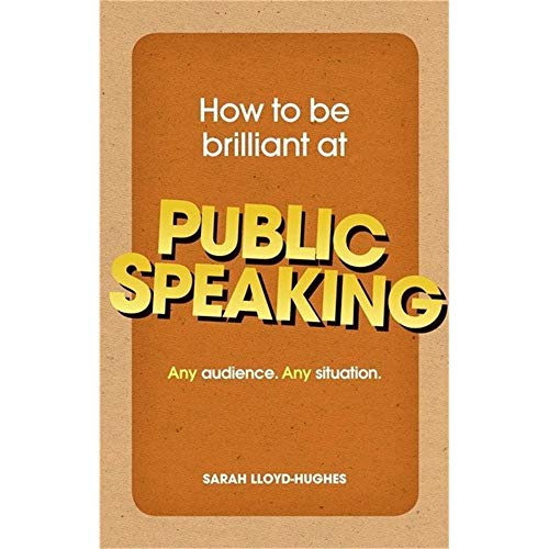 Imagen de archivo de How to Be Brilliant at Public Speaking: Any Audience. Any Situation. a la venta por SecondSale