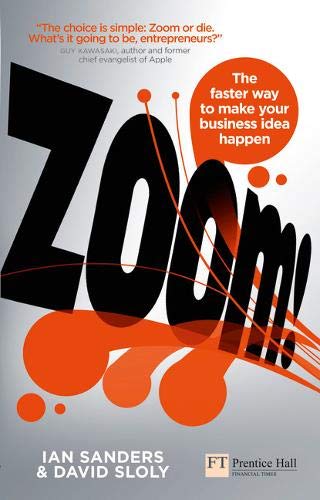 Zoom!: The Faster Way to Make Your Business Idea Happen (Financial Times) - Ian Sanders