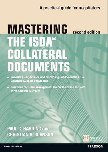 Mastering the ISDA Collateral Documents: A Practical Guide for Negotiators (9780273757177) by Harding, Paul C.; Johnson, Christian A.