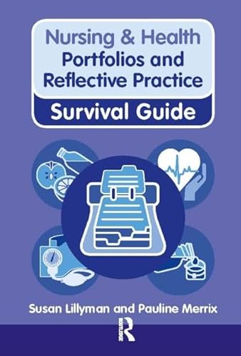 Portfolios and Reflective Practice: Portfolios and Reflective Practice (Nursing and Health Survival Guides) (9780273760665) by Lillyman, Susan; Merrix, Pauline