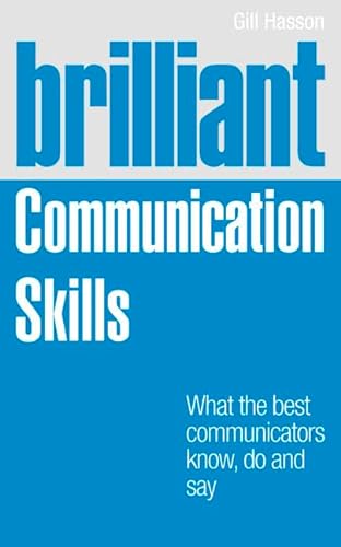 Stock image for Brilliant Communication Skills : What the Best Communicators Know, Do and Say for sale by Better World Books