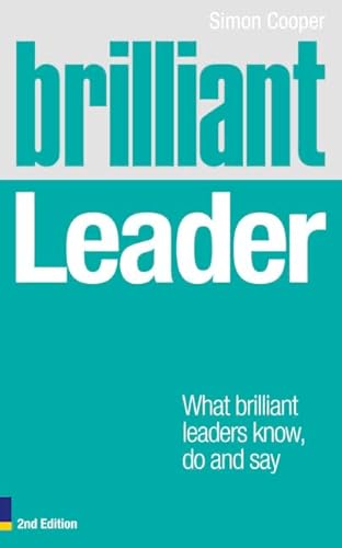 Imagen de archivo de Brilliant Leader 2e: What the best leaders know, do and say (Brilliant Business) a la venta por WorldofBooks