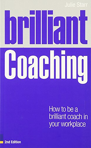 Beispielbild fr Brilliant Coaching: How to be a brilliant coach in your workplace (Brilliant Business) zum Verkauf von AwesomeBooks