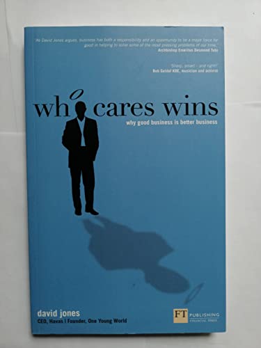 Stock image for Who Cares Wins: Why good business is better business (Financial Times Series) for sale by SecondSale