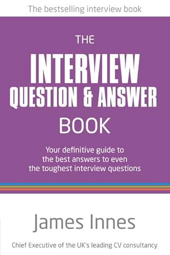 Imagen de archivo de The Interview Question & Answer Book:Your definitive guide to the bestanswers to even the toughest interview questions: Your definitive guide to . to even the toughest interview questions a la venta por WorldofBooks