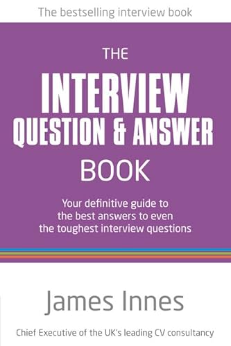 9780273763710: The Interview Question & Answer Book: Your definitive guide to the best answers to even the toughest interview questions