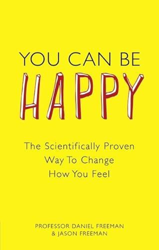 Beispielbild fr You Can Be Happy: The Scientifically Proven Way to Change How You Feel zum Verkauf von WorldofBooks