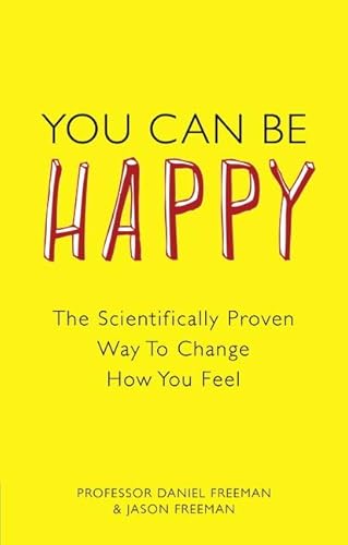 9780273763901: You Can Be Happy: The Scientifically Proven Way to Change How You Feel