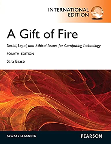 Stock image for Gift of Fire, a: Social, Legal, and Ethical Issues for Computing and the Internet : International Edition for sale by Better World Books: West