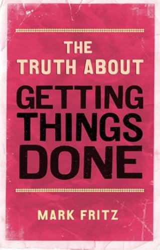 Beispielbild fr The Truth about Getting Things Done zum Verkauf von ThriftBooks-Atlanta