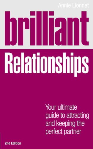 Beispielbild fr Brilliant Relationships 2e: Your ultimate guide to attracting and keeping the perfect partner (2nd Edition) zum Verkauf von WorldofBooks