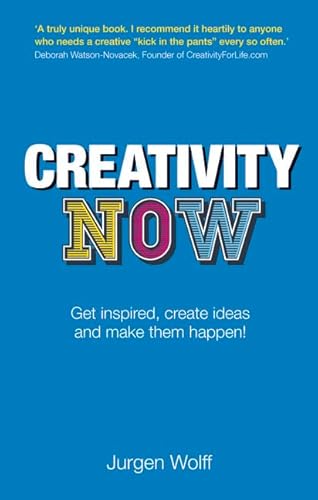 Stock image for Creativity Now: Get inspired, create ideas and make them happen! for sale by AwesomeBooks