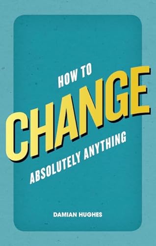Beispielbild fr How to Change Absolutely Anything zum Verkauf von ThriftBooks-Atlanta