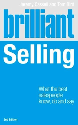 Stock image for Brilliant Selling 2nd edn: What the best salespeople know, do and say (Brilliant Business) for sale by Bahamut Media